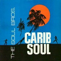 Purchase Soul Brothers - Carib Soul [UK Coxsone CSL 8002]