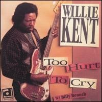 Purchase Willie Kent - Too Hurt to Cry