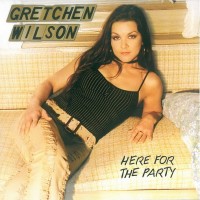 Purchase Gretchen Wilson - Here For The Party