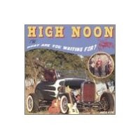 Purchase High Noon - What Are You Waiting For