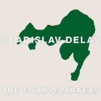 Purchase Vladislav Delay - The Four Quarters