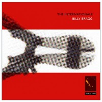 Purchase Billy Bragg - The Internationale (with Live & Dubious EP and Bonus Tracks)