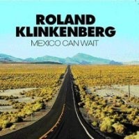 Purchase Roland Klinkenberg - Mexico Can Wait