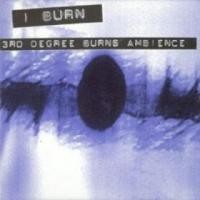 Purchase I Burn - 3rd Degree Burns Ambience