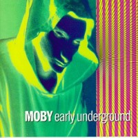 Purchase Moby - Early Underground