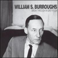 Purchase William S. Burroughs - Break Through In Grey Room