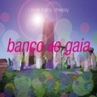 Purchase Banco De Gaia - I Love Baby Cheesy (CDS)