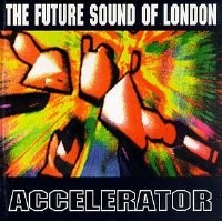 Purchase The Future Sound Of London - Accelerator