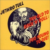Purchase Jethro Tull - Too Old to Rock 'n' Roll: Too Young to Die!