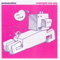 Purchase Metamatics - Midnight Sun Pig