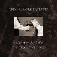 Purchase Ordo Rosarius Equilibrio - Make Love and War - The Wedlock of Roses