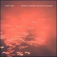 Purchase Rafael Toral - The Violence of Discovery and Calm of Acceptance