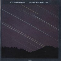 Purchase Stephan Micus - To the Evening Child