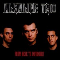 Purchase Alkaline Trio - From Here To Infirmary