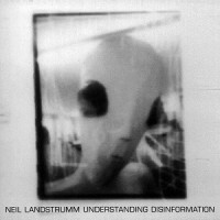 Purchase Neil Landstrumm - Understanding Disinformation
