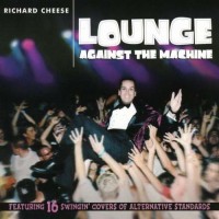 Purchase Richard Cheese - Lounge Against The Machine