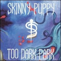 Purchase Skinny Puppy - Too Dark Park