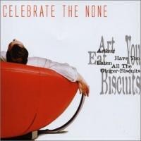 Purchase Celebrate The Nun - Arthur Have You Eaten All The Ginger Biscuits (Single)