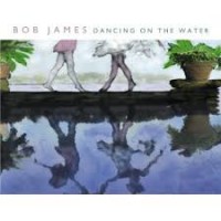 Purchase Bob James - Dancing On The Water