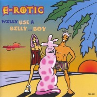 Purchase E-Rotic - Willy Use A Billy...Boy (CDS)