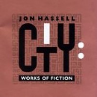 Purchase Jon Hassell - City: Works Of Fiction