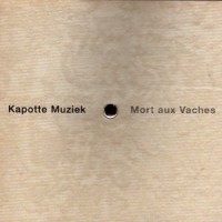 Purchase Kapotte Muziek - Mort Aux Vaches
