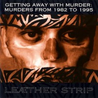 Purchase Leæther Strip - Getting Away With Murder: Murders From 1982 To 1995