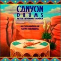 Purchase Peter Wyoming Bender - Canyon Drums: Exploration Of Native Drumming
