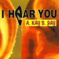 Purchase A.Kay B.Jay - I Hear You (Single)