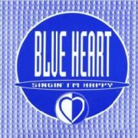 Purchase Blue Heart - Singin' I'm Happy (Single)
