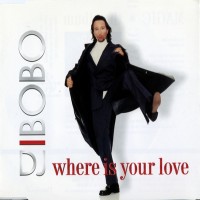 Purchase DJ Bobo - Where Is Your Love (CDS)