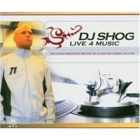 Purchase DJ Shog - Live 4 Music (Maxi)
