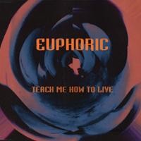 Purchase Euphoric - Teach Me How To Live (Single)