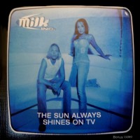 Purchase Milk Inc. - The Sun Always Shines On TV (CDS)