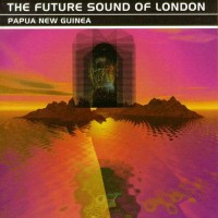 Purchase The Future Sound Of London - Papua New Guinea (Maxi)