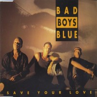 Purchase Bad Boys Blue - Save Your Love (CDS)