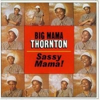 Purchase Big Mama Thornton - Sassy Mama! (Vinyl)