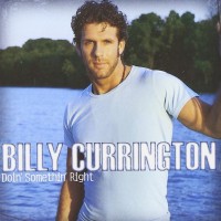 Purchase Billy Currington - Doin' Somethin' Right