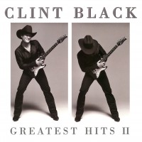 Purchase Clint Black - Greatest Hits II