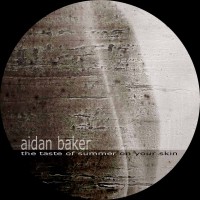 Purchase Aidan Baker - The Taste Of Summer On Your Skin (Ep)