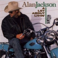 Purchase Alan Jackson - A Lot About Livin'