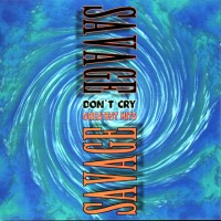 Purchase savage - Don't Cry. Greatest Hits CD1