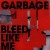 Buy Garbage - Bleed Like Me Mp3 Download