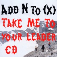 Purchase Add N To (X) - Take Me To Your Leader (CDS)