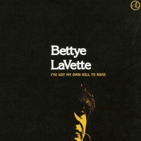Purchase Bettye Lavette - I've Got My Own Hell To Raise