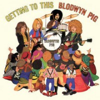 Purchase Blodwyn Pig - Getting To This