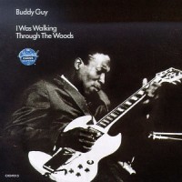 Purchase Buddy Guy - I Was Walking Through the Woods (Vinyl)