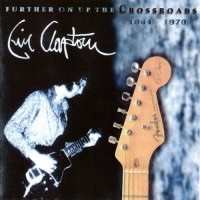 Purchase Eric Clapton - Further On Up The Crossroads CD1