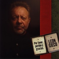 Purchase Leon Gieco - Por Favor, Perdon Y Gracias