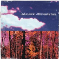 Purchase Cowboy Junkies - Miles From Our Home
